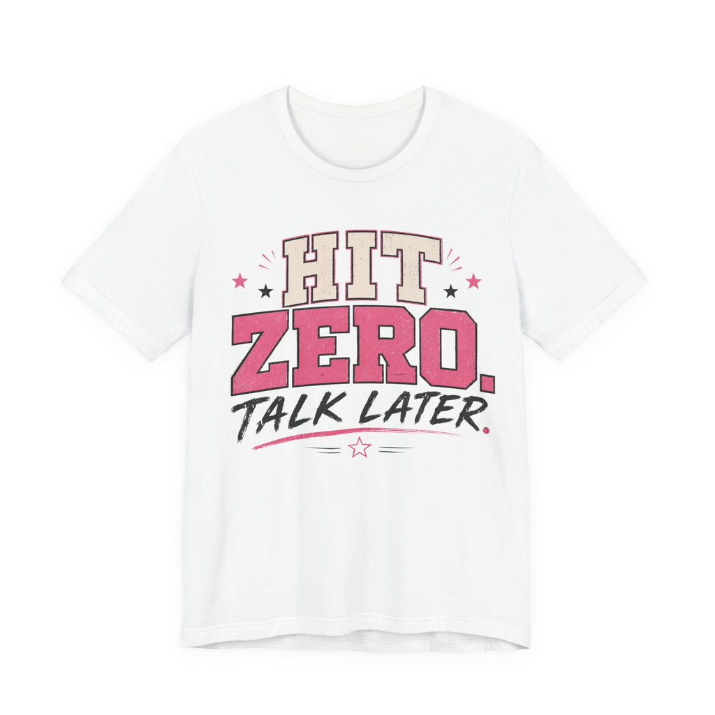 Hit Zero Talk Later T-Shirt