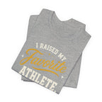 I Raised My Favorite Athlete T-Shirt