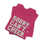 Sorry. Can't. Cheer. Bye. T-Shirt