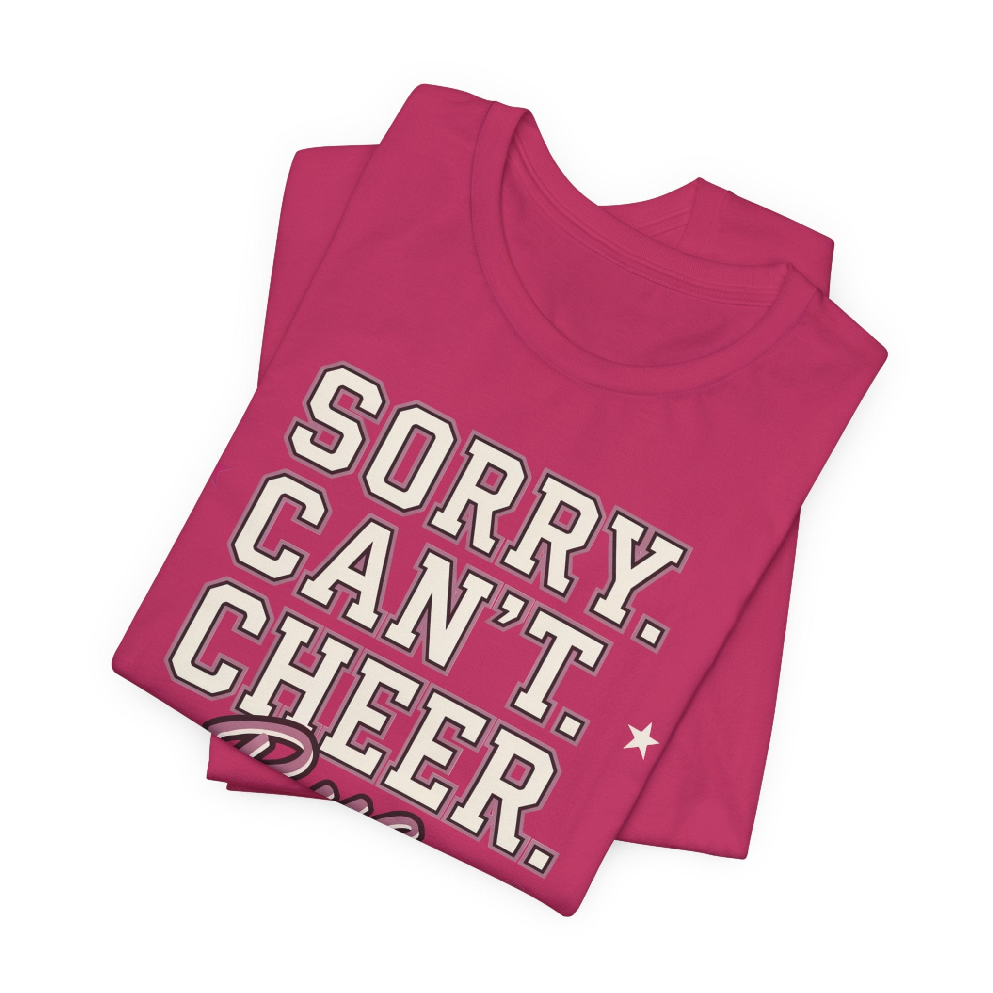 Sorry. Can't. Cheer. Bye. T-Shirt