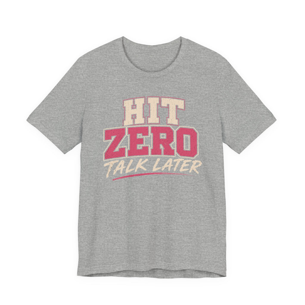 Hit Zero Talk Later T-Shirt