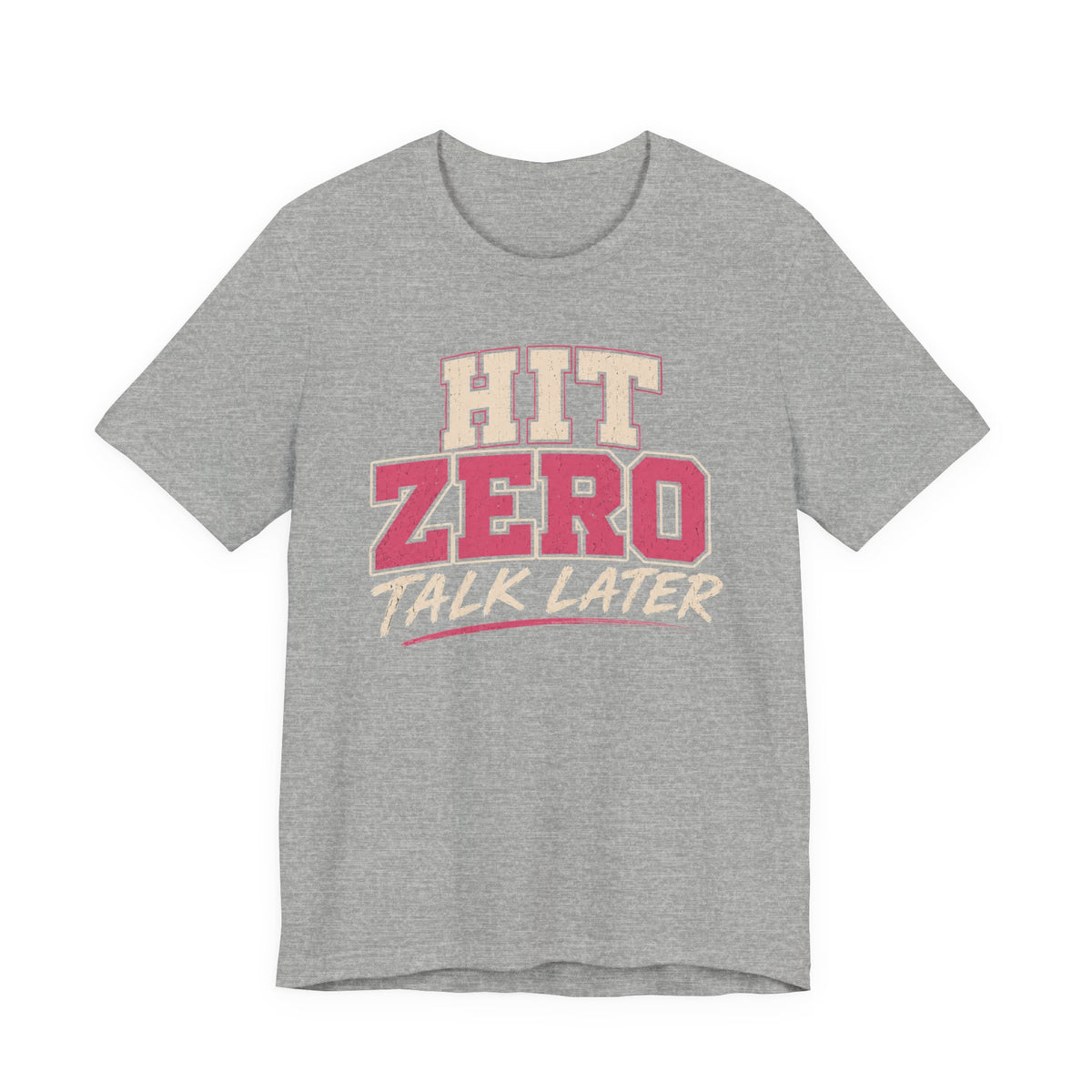 Hit Zero Talk Later T-Shirt