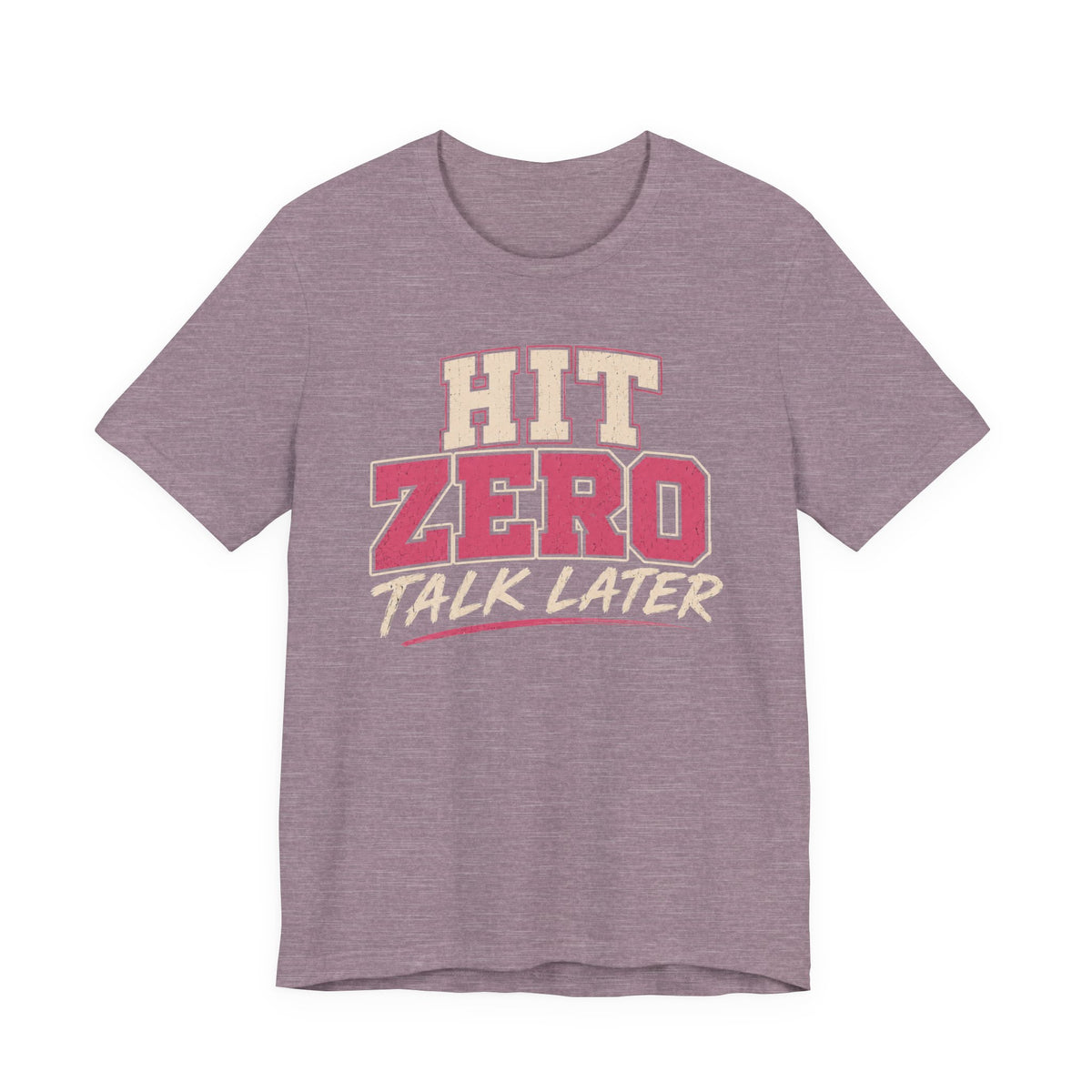 Hit Zero Talk Later T-Shirt
