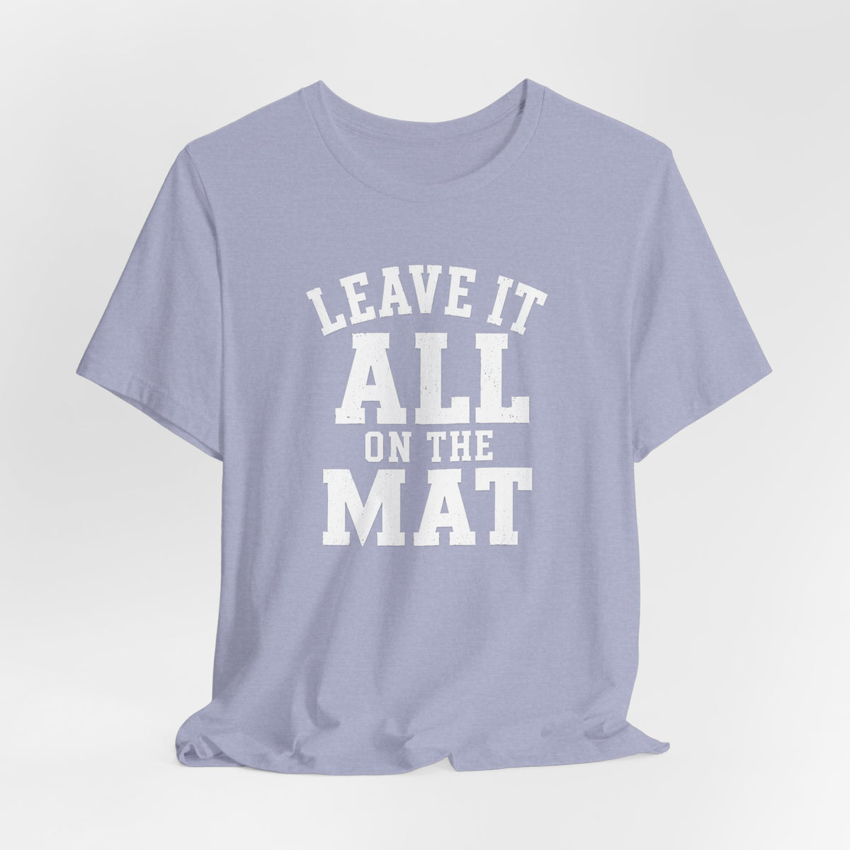 Leave It All On The Mat T-Shirt