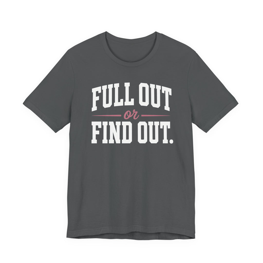 Full Out or Find Out Day T-Shirt