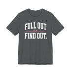 Full Out or Find Out Day T-Shirt