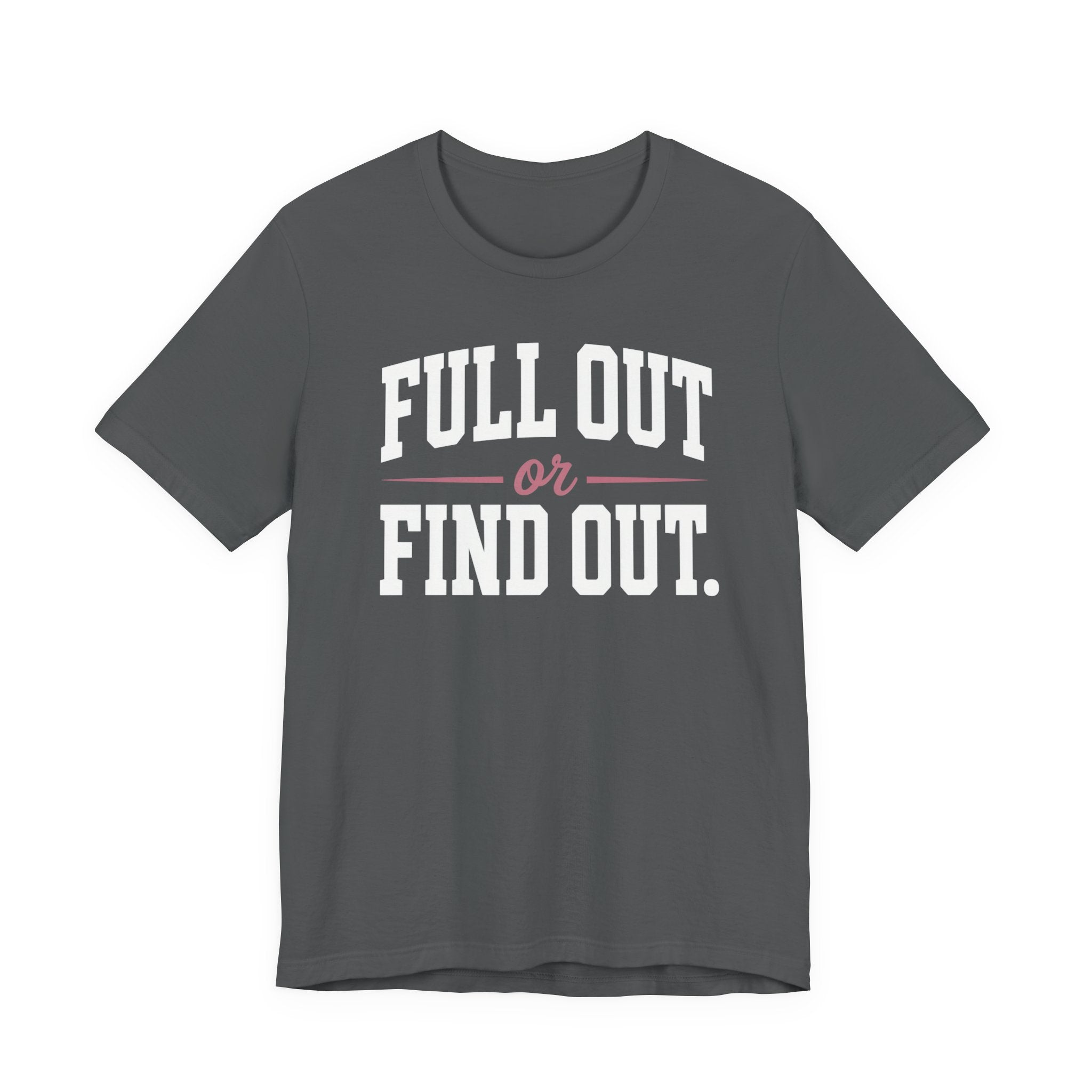 Full Out or Find Out Day T-Shirt