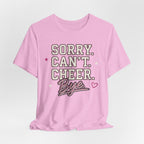 Sorry. Can't. Cheer. Bye. T-Shirt
