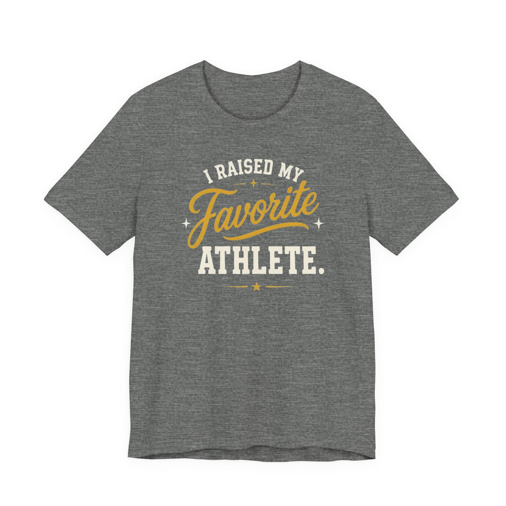 I Raised My Favorite Athlete T-Shirt