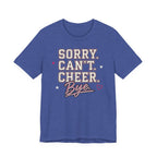 Sorry. Can't. Cheer. Bye. T-Shirt