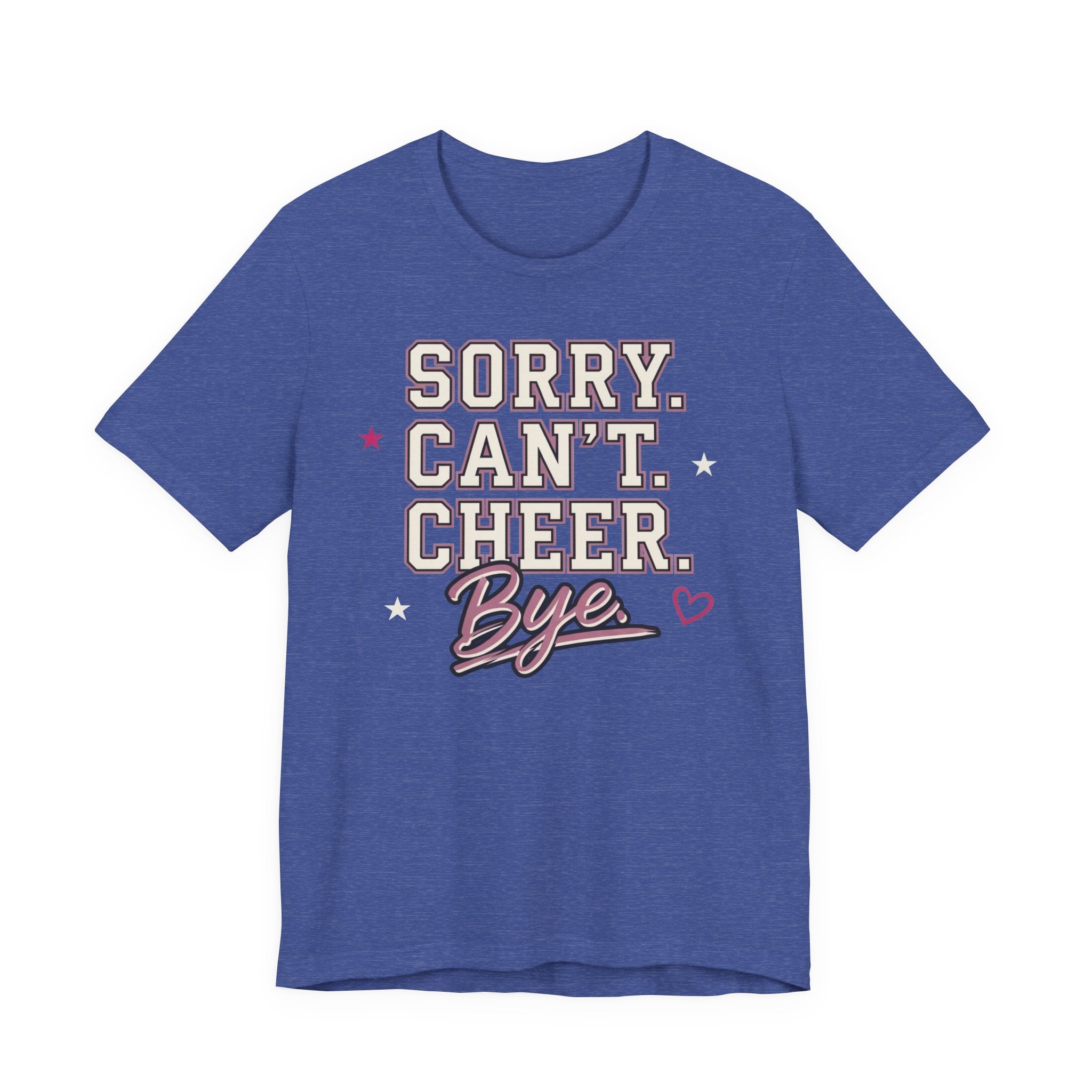 Sorry. Can't. Cheer. Bye. T-Shirt