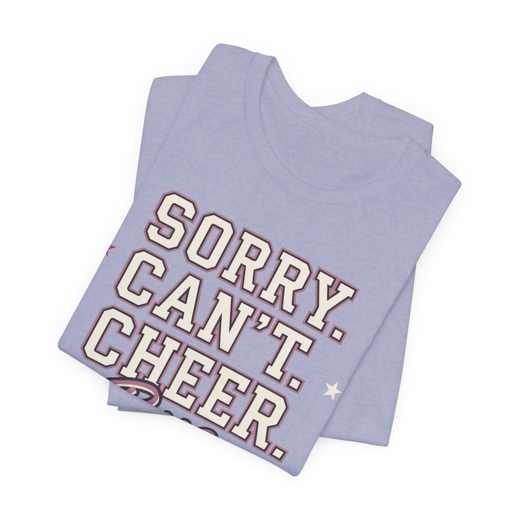 Sorry. Can't. Cheer. Bye. T-Shirt