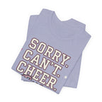 Sorry. Can't. Cheer. Bye. T-Shirt