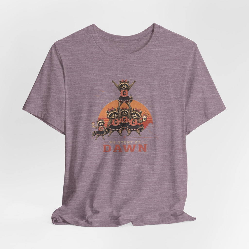 We Stunt at Dawn T-Shirt