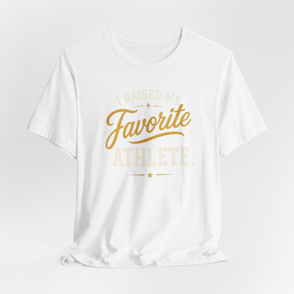 I Raised My Favorite Athlete T-Shirt