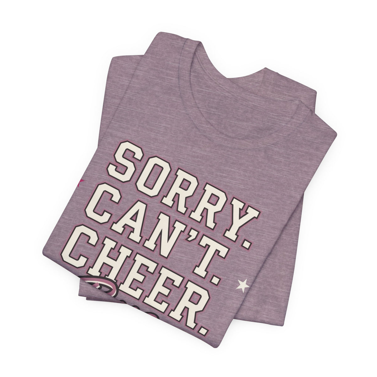 Sorry. Can't. Cheer. Bye. T-Shirt