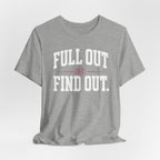Full Out or Find Out Day T-Shirt