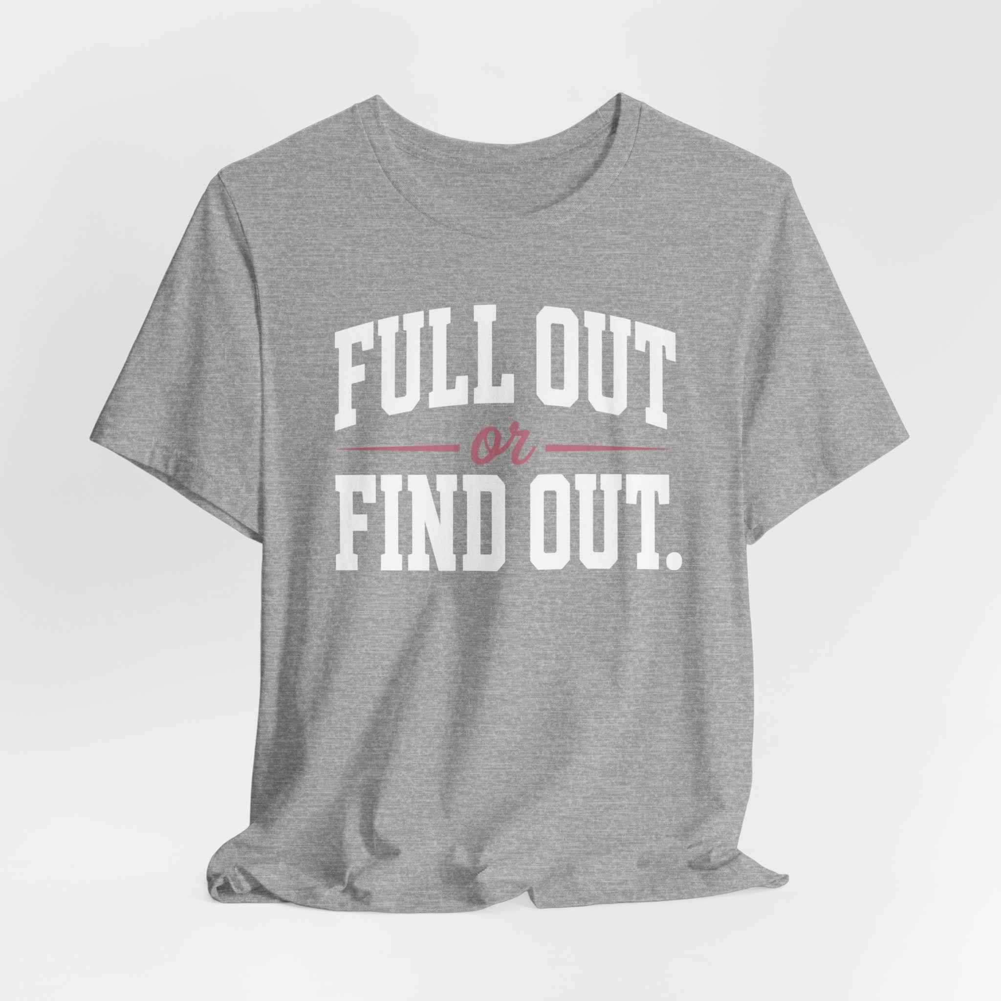 Full Out or Find Out Day T-Shirt