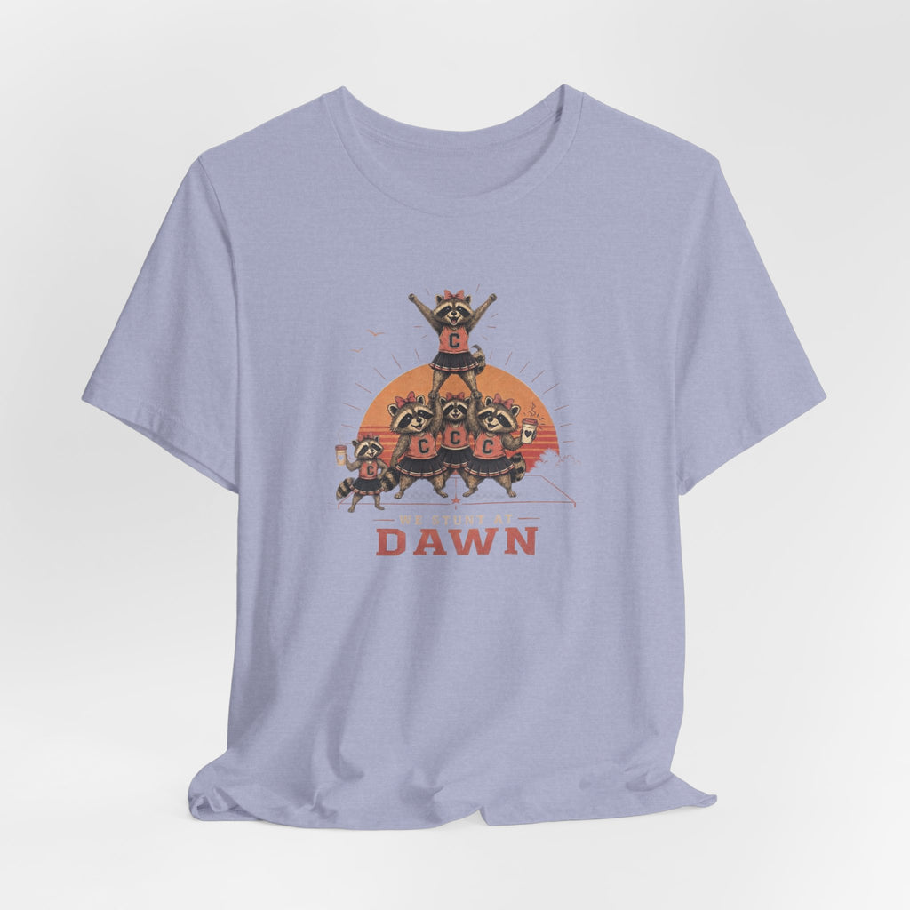 We Stunt at Dawn T-Shirt