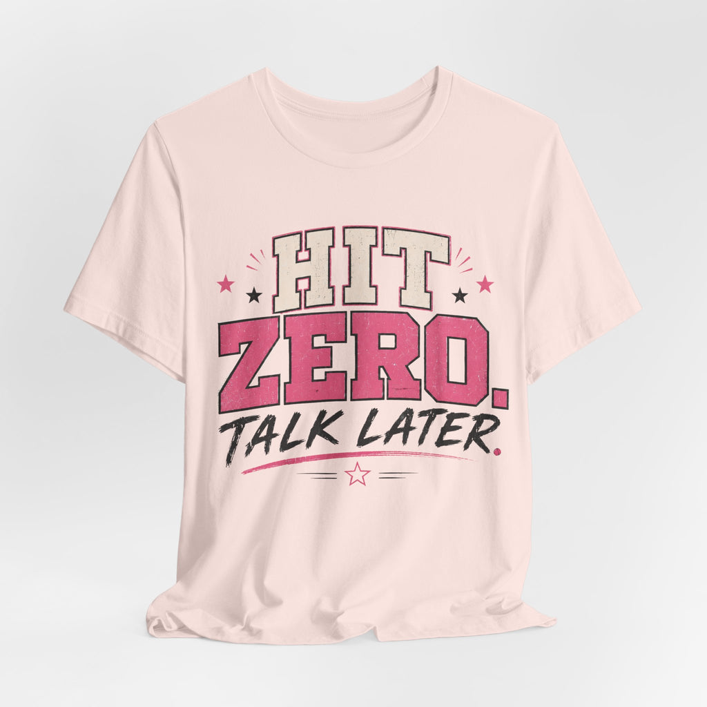 Hit Zero Talk Later T-Shirt