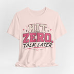 Hit Zero Talk Later T-Shirt