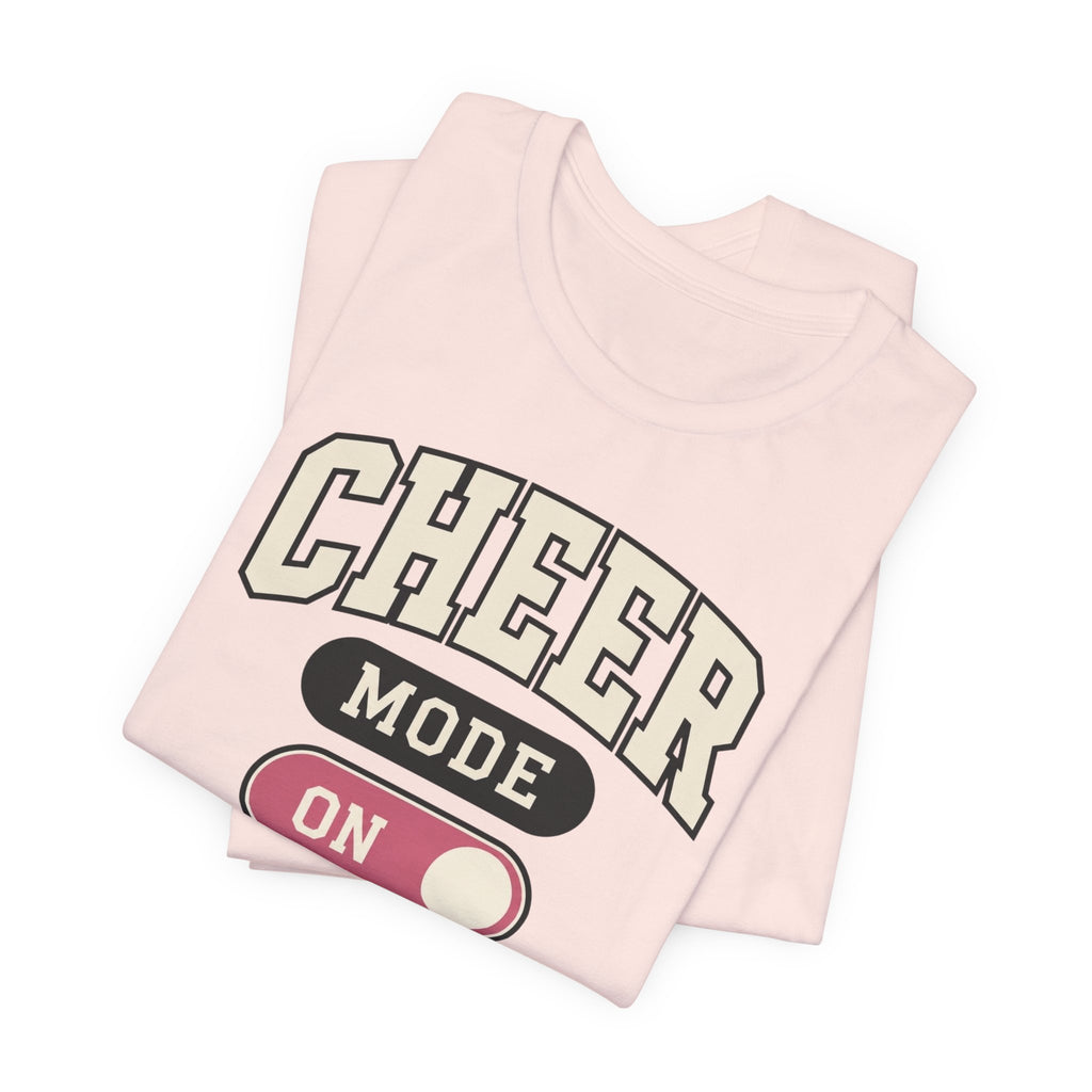 Cheer Mode On T-Shirt