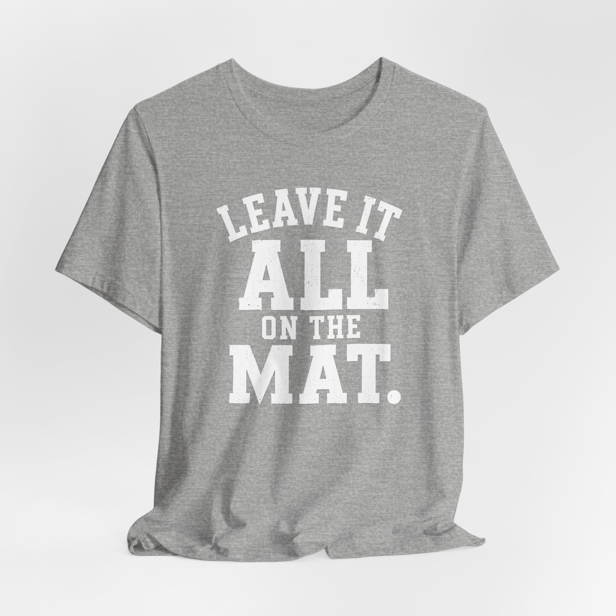 Leave It All On The Mat T-Shirt