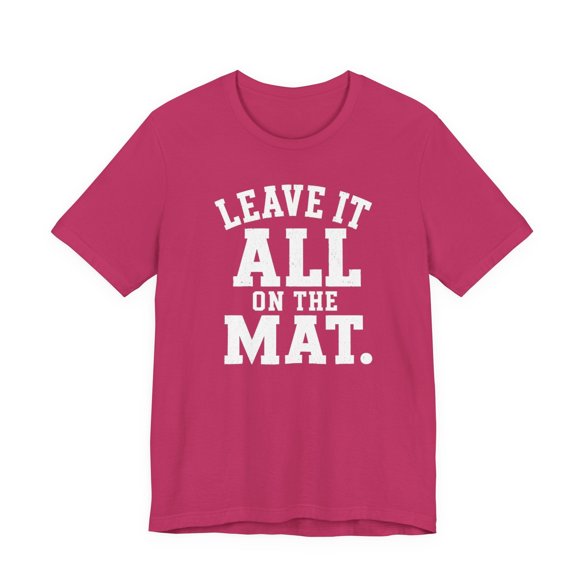 Leave It All On The Mat T-Shirt