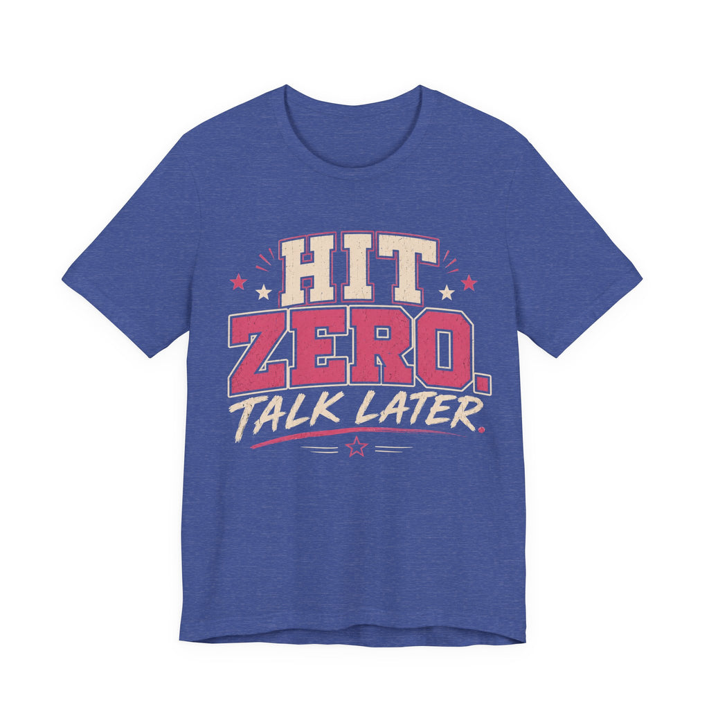Hit Zero Talk Later T-Shirt