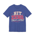 Hit Zero Talk Later T-Shirt