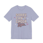 Sorry. Can't. Cheer. Bye. T-Shirt