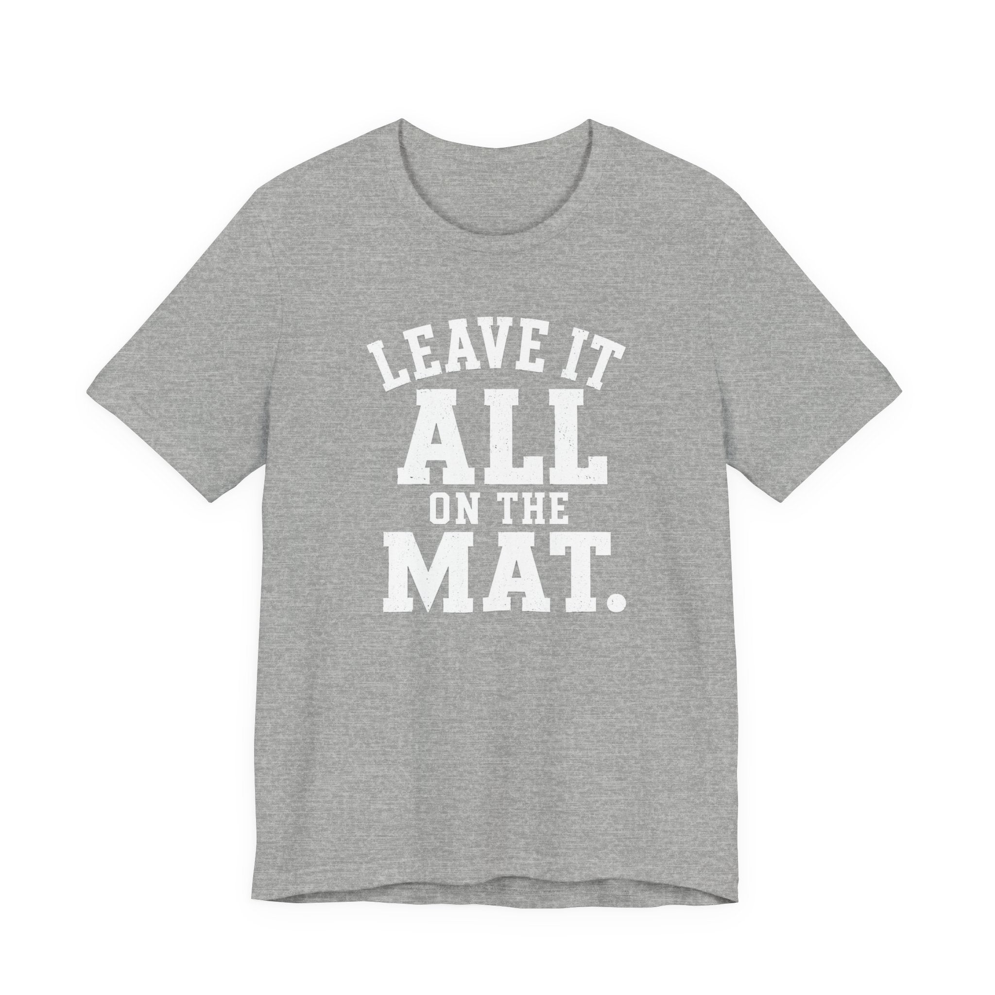 Leave It All On The Mat T-Shirt