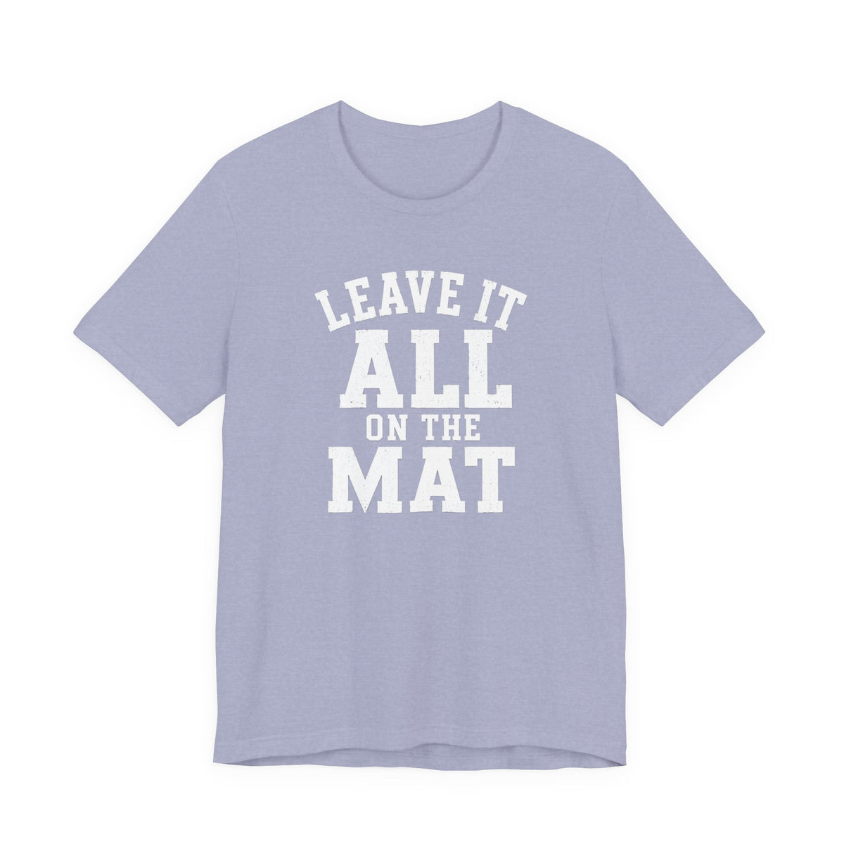 Leave It All On The Mat T-Shirt