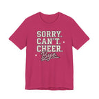 Sorry. Can't. Cheer. Bye. T-Shirt