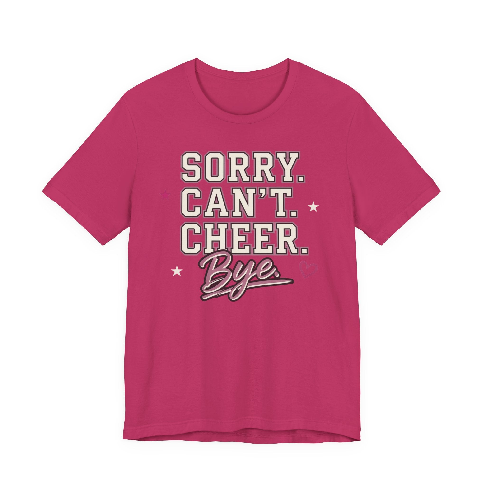 Sorry. Can't. Cheer. Bye. T-Shirt