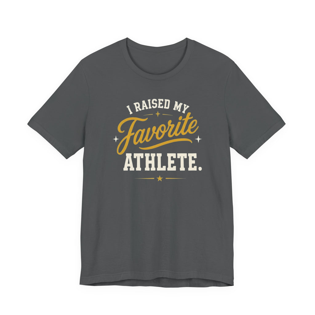 I Raised My Favorite Athlete T-Shirt