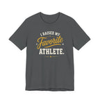 I Raised My Favorite Athlete T-Shirt