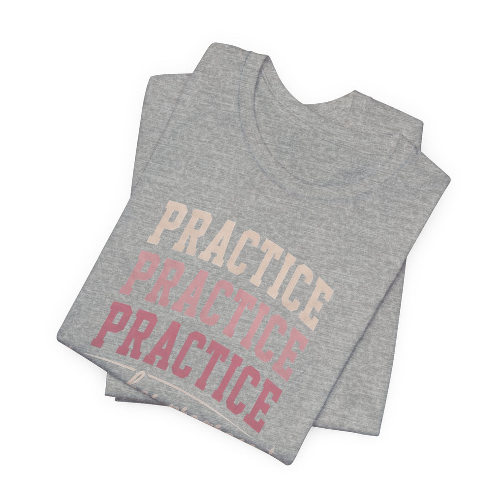 Practice Makes Progress T-Shirt