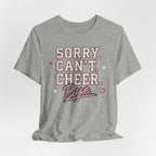 Sorry. Can't. Cheer. Bye. T-Shirt