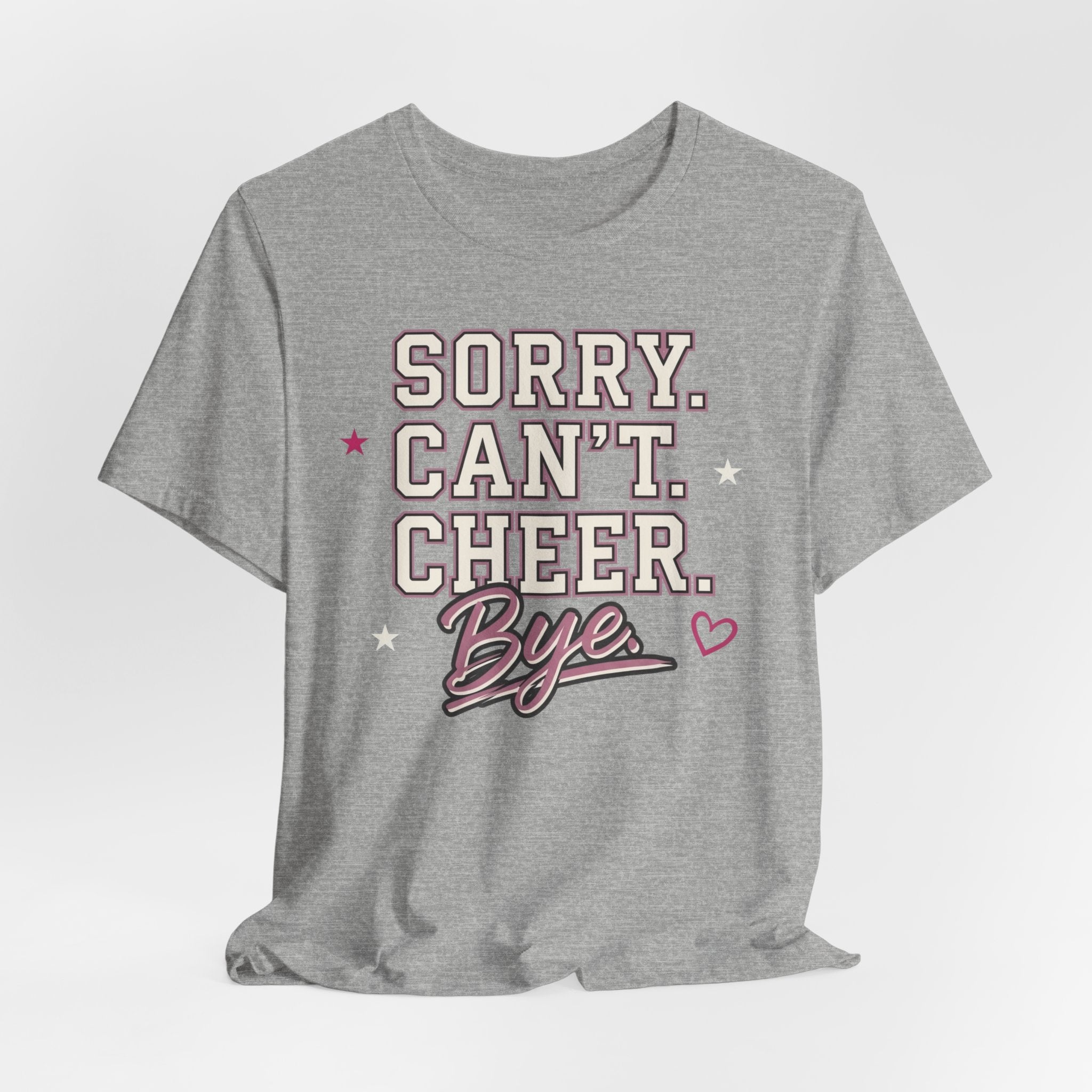 Sorry. Can't. Cheer. Bye. T-Shirt