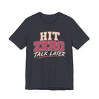 Hit Zero Talk Later T-Shirt