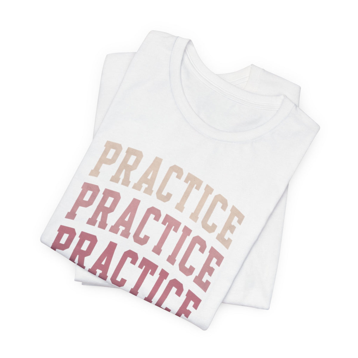 Practice Practice Practice T-Shirt