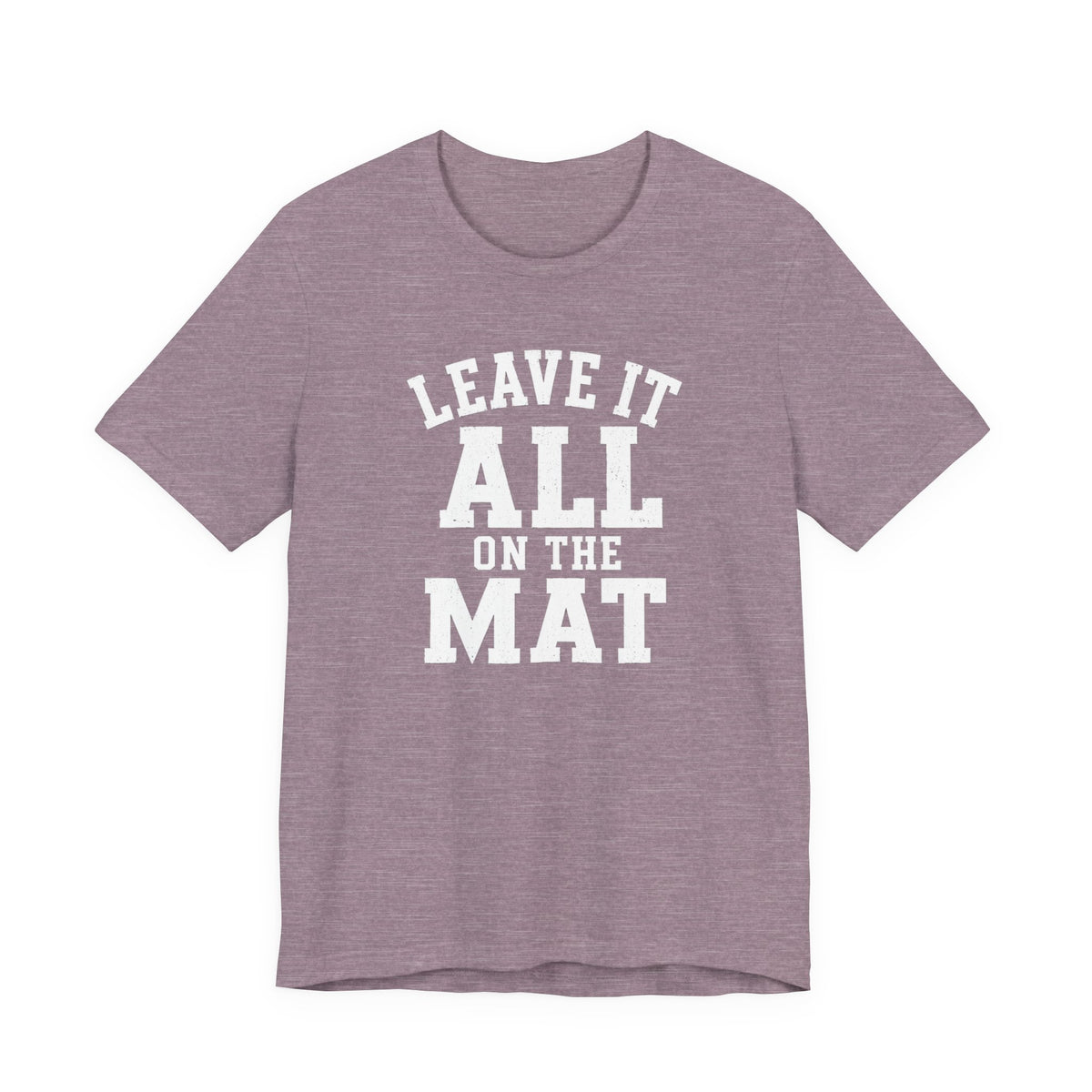 Leave It All On The Mat T-Shirt