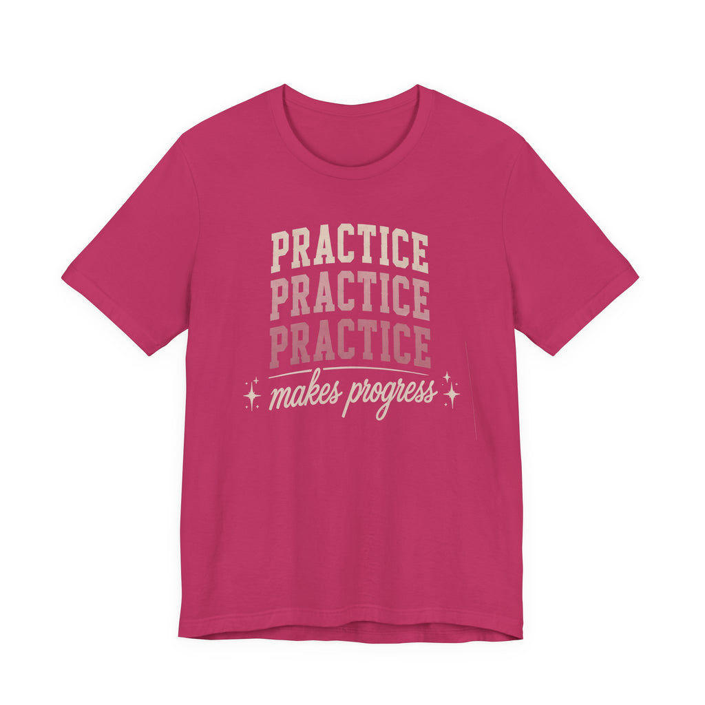 Practice Makes Progress T-Shirt