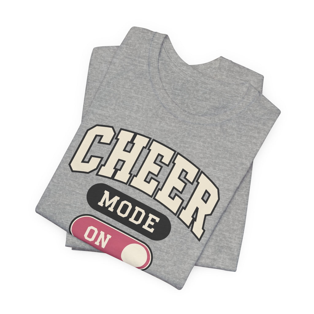 Cheer Mode On T-Shirt