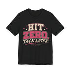 Hit Zero Talk Later T-Shirt