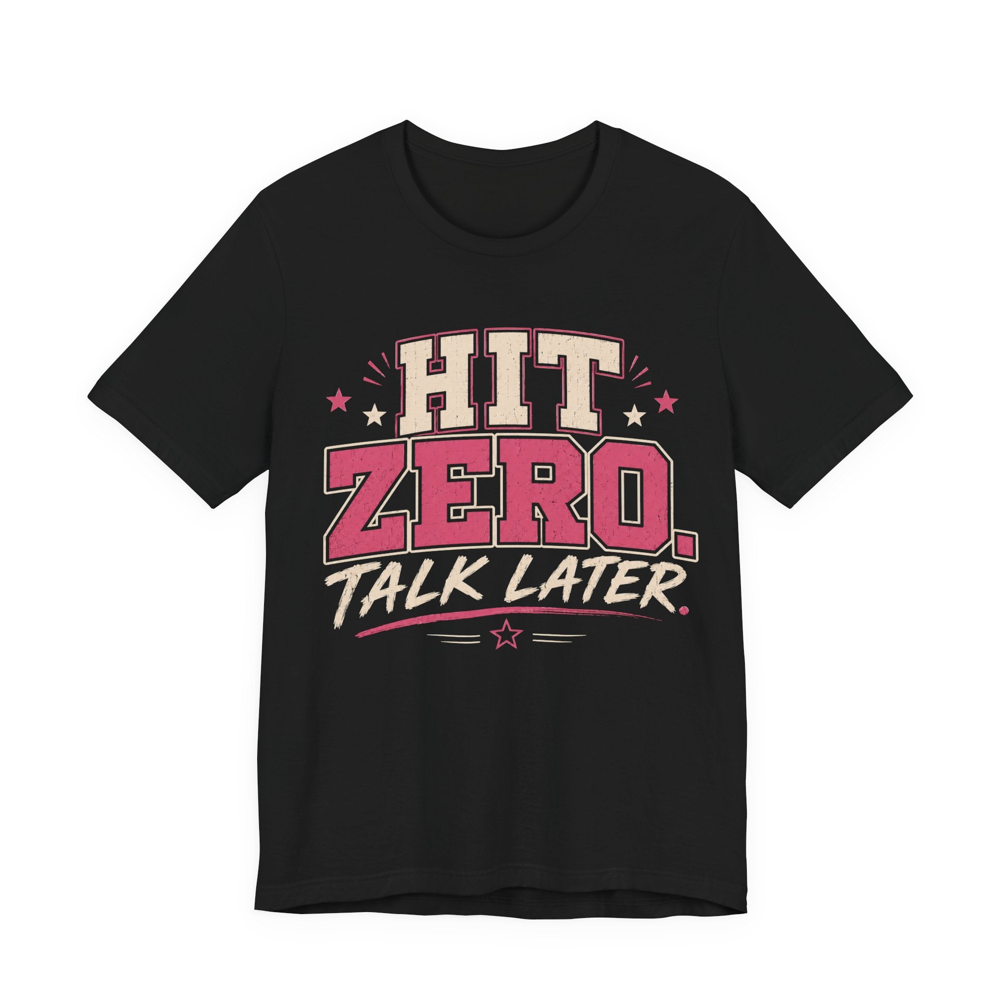 Hit Zero Talk Later T-Shirt