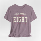 Don't Make Me Count to Eight T-Shirt