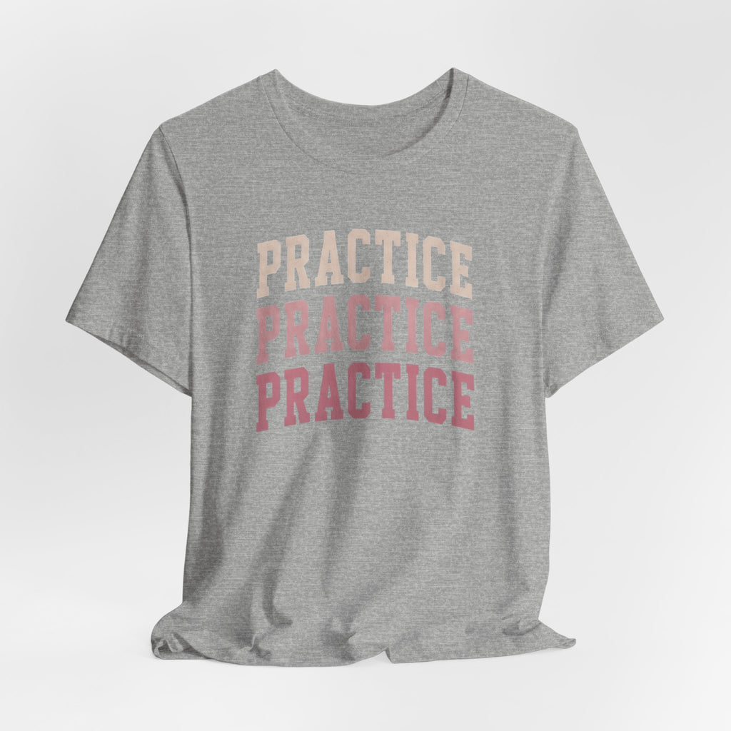 Practice Practice Practice T-Shirt
