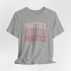 Practice Practice Practice T-Shirt